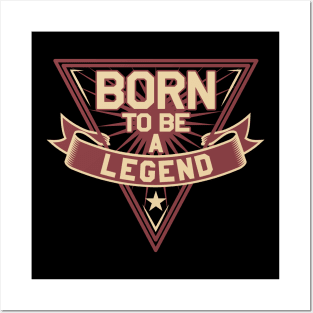 Born to be a legend Posters and Art